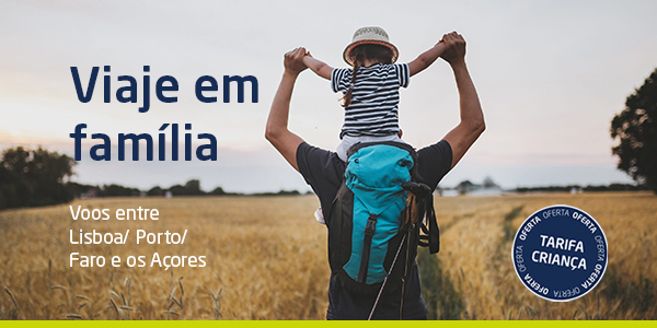 Viaje em família. Voos entre Lisboa/Porto/Faro e os Açores. Oferta Tarifa Criança.